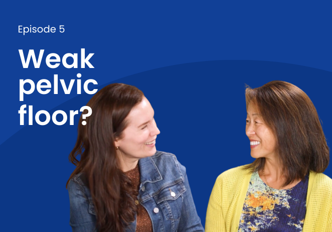 DocTalk episode: Weak pelvic floor?