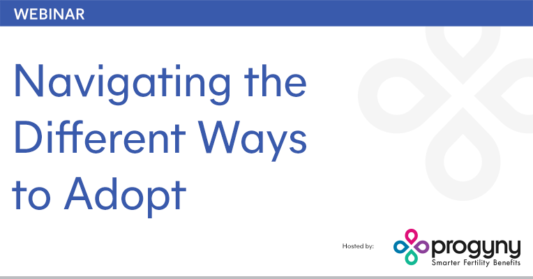 Progyny Webinar: Navigating the Different Ways to Adopt